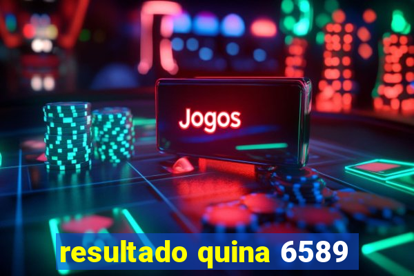 resultado quina 6589